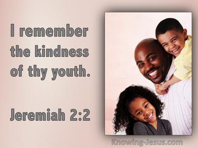 Jeremiah 2:2 I Remember The Kindness Of Thy Youth (utmost)01:21